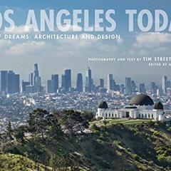 [Get] EBOOK EPUB KINDLE PDF Los Angeles Today: City of Dreams: Architecture and Desig
