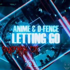 Anime & D-Fence - Letting Go [SOUNDSMASK EDIT]