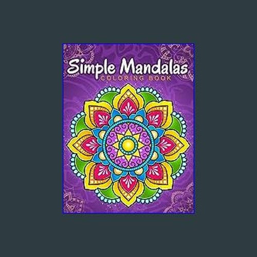 Simple Mandalas: Coloring Book with Easy and Simple Mandala Patterns for  Kids