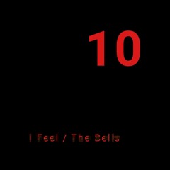 I Feel / The Bells [FREE DOWNLOAD]