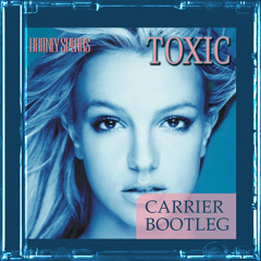 Britney Spears - Toxic (Carrier Bootleg) [Free DL]