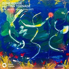Zone Rouge avec Tina Tornade - 06 Octobre 2023