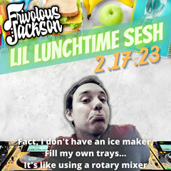 Lil Lunchtime Sesh 2-17-23