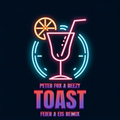 Peter Fox & reezy - Toast (FEIER & EIS Remix)