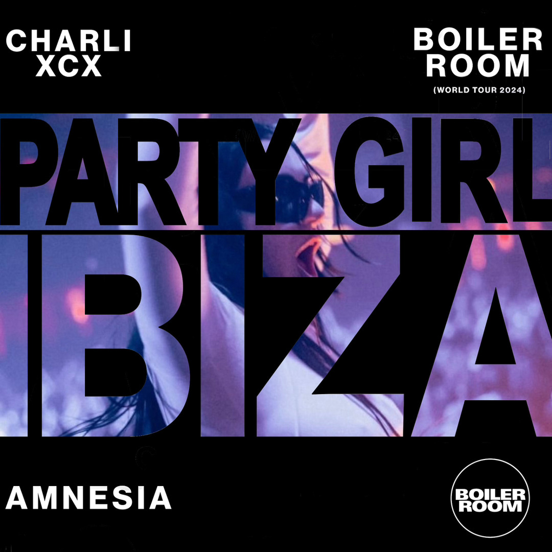 Charli XCX Boiler Room Ibiza- Charli XCX Presents PARTYGIRL