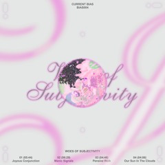 BIAS004 'Woes Of Subjectivity'