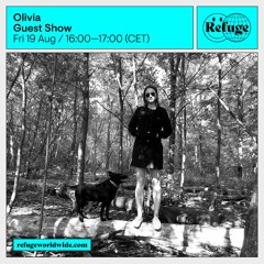 Olivia - Refuge Worldwide 19.08.22