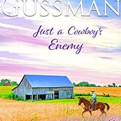 [Pdf - Download] Just a Cowboy's Enemy (Sweet western Christian romance book 3) (Flyboys of Swe