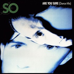 SO - Are You Sure (Dance Mix / Album Version)