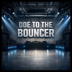 Ode To The Bouncer - HARDERX edit