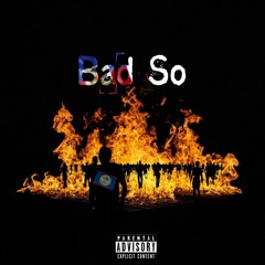 Bad So (feat. Blacc D3mon)