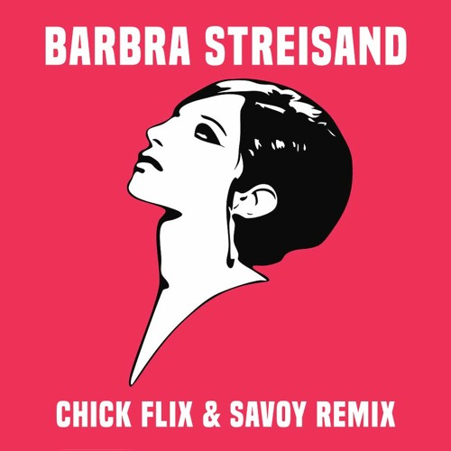 Barbra Streisand (Chick Flix & SAVOY Remix)
