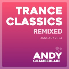 Trance Classics Remixed - January 2024