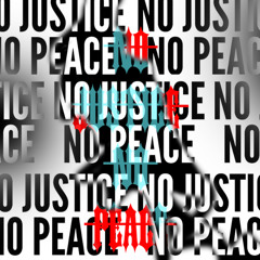 NO JUSTICE NO PEACE (FREE DOWNLOAD)