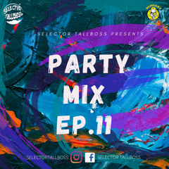 Selector Tallboss - Party Mix Episode 11