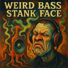 WEiRd BaSS StaNk FaCE