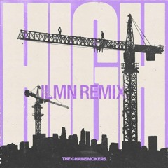 The Chainsmokers - High (ILMN Remix)