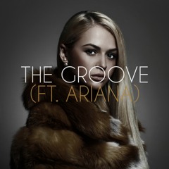 The Groove (ft. Ariana)