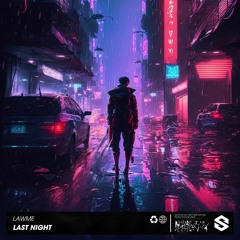 lAwMe - Last Night [ Original Mix ]