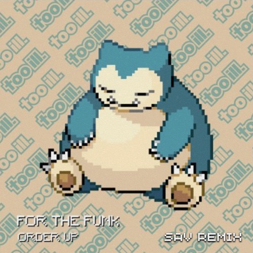 ORDER UP - FOR THE FUNK (SAV REMIX) [FREE DOWNLOAD]