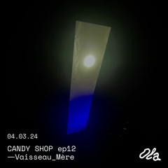 CANDY SHOP EP12 ⏤ Vaisseau_Mère