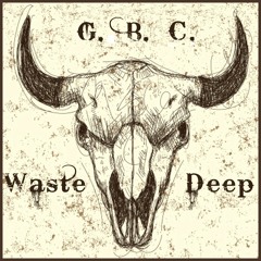 Waste Deep -  G.B.C.  Robert Grigg / Brian Butts / Combstead