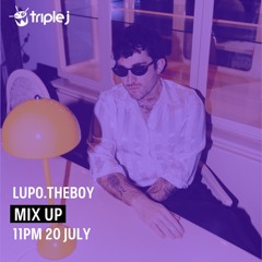 LUPO.THEBOY Triple J Mixup 20/07/24