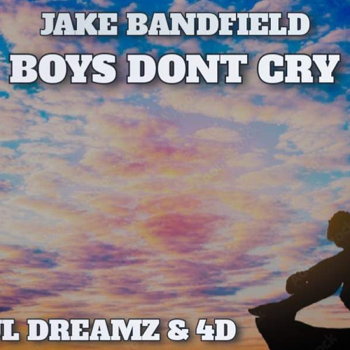Stream Jake Bandfield Boys Dont Cry (Paul Dreamz & 4D Mix) FREE