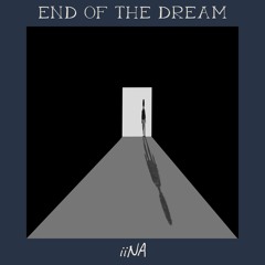 END OF THE DREAM