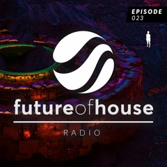 Future Of House Radio - Episode 023 - July 2022 Mix