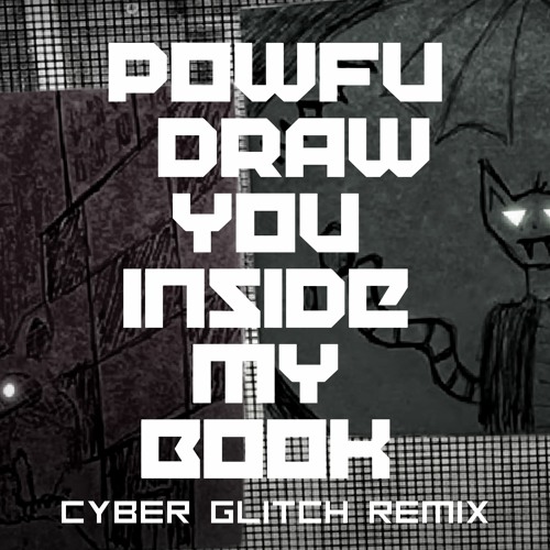 Powfu - Draw You Inside My Book - (cyber glitch remix)