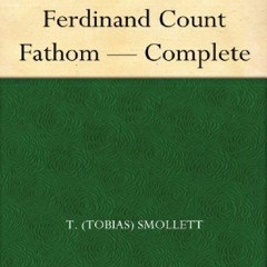 [R.E.A.D P.D.F] 📚 The Adventures of Ferdinand Count Fathom — Complete Kindle Edition