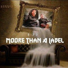 FarMoore Presents - 6/29 Moore Than A Label