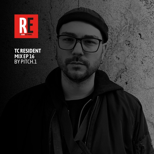 RE - TC RESIDENT MIX EP 16 by PITCH.1