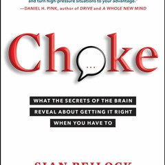 FREE ✔READ✔ ⚡PDF⚡ Choke: What the Secrets of the Brain Reveal About Getting It R