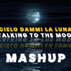 cielo dammi la luna X Talking To The Moon (sangiovanni, Bruno Mars)[Jr Stit Mashup]