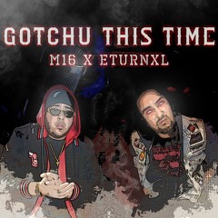 Gotchu This Time (Feat. M16)