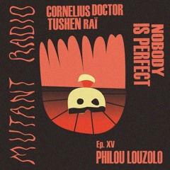 Nobody Is Perfect #15 - Cornelius Doctor invites Philou Louzolo [06.01.2022]