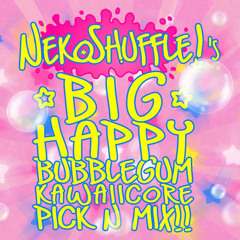 NekoShuffle's Big Happy Bubblegum Kawaiicore Pick n Mix!! [Upfront Happy Hardcore Mix!