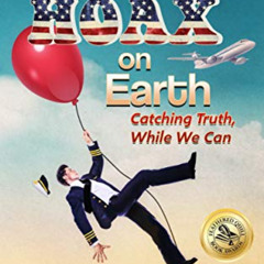 [View] PDF 💞 The Greatest Hoax on Earth: Catching Truth, While We Can by  Alan C. Lo