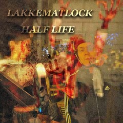 LAKKE - HALF LIFE PROD LAKKEMATLOCK