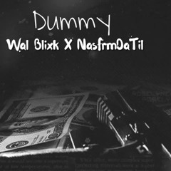 DUMMY ft Wal Blixk