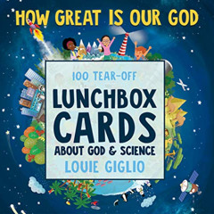 [VIEW] EBOOK 📗 How Great Is Our God: 100 Tear-Off Lunchbox Cards About God and Scien