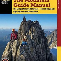 [Free] EPUB 💜 The Mountain Guide Manual: The Comprehensive Reference--From Belaying