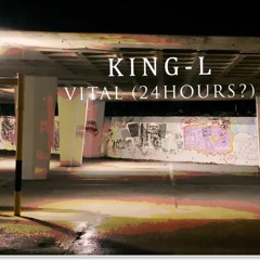 King - L - Vital (24Hours )(Prod By.Josh Harris Beats)(munch diss 2)