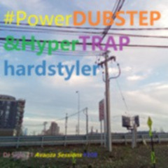 PowerDUBSTEP&HyperTRAPhardstyler | DJ Siglo 21 Avanza Sessions #208