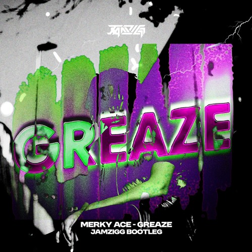 MERKY ACE - GREAZE (JAMZIGG BOOTLEG) [FREE DL]
