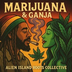 Marijuana Ganja Live Version by Alien Island Roots Collective