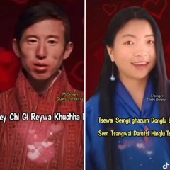 Gawai Tsedhung by Dawa (Ha lay me lay)  & Tashey Lhamo.