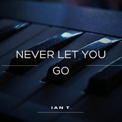 Ian T. - Never Let You Go.mp3